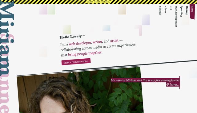 Similar colors,
but everything at an angle
or even turned sideways,
and a big under construction banner.
The nav is home, writing, speaking,
web development, art, about, contact.